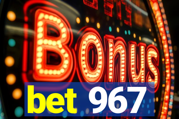 bet 967